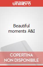 Beautiful moments A&I art vari a