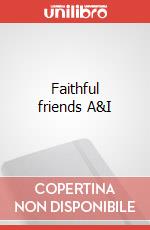 Faithful friends A&I art vari a