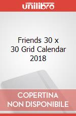 Friends 30 x 30 Grid Calendar 2018 articolo cartoleria