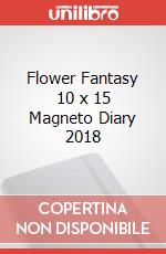 Flower Fantasy 10 x 15 Magneto Diary 2018 articolo cartoleria