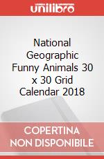 National Geographic Funny Animals 30 x 30 Grid Calendar 2018 articolo cartoleria