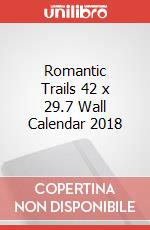 Romantic Trails 42 x 29.7 Wall Calendar 2018 articolo cartoleria