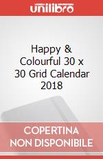 Happy & Colourful 30 x 30 Grid Calendar 2018 articolo cartoleria