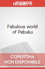 Fabulous world of Pabuku articolo cartoleria