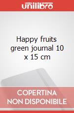 Happy fruits green journal 10 x 15 cm articolo cartoleria