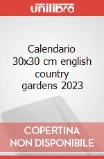 Calendario 30x30 cm english country gardens 2023 articolo cartoleria