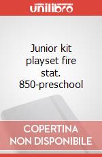 Junior kit playset fire stat. 850-preschool articolo cartoleria