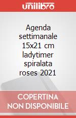 Agenda settimanale 15x21 cm ladytimer spiralata roses 2021 articolo cartoleria