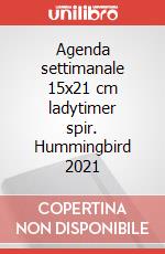 Agenda settimanale 15x21 cm ladytimer spir. Hummingbird 2021 articolo cartoleria