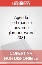 Agenda settimanale Ladytimer glamour wood 2021 articolo cartoleria