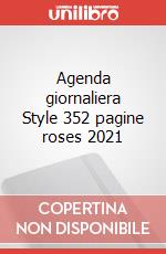 Agenda giornaliera Style 352 pagine roses 2021 articolo cartoleria
