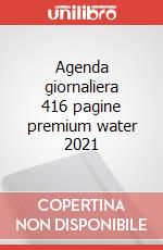 Agenda giornaliera 416 pagine premium water 2021 articolo cartoleria