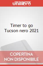 Timer to go Tucson nero 2021 articolo cartoleria