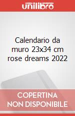 Calendario da muro 23x34 cm rose dreams 2022 articolo cartoleria