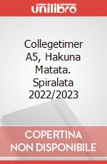 Collegetimer A5, Hakuna Matata. Spiralata 2022/2023 articolo cartoleria