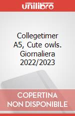 Collegetimer A5, Cute owls. Giornaliera 2022/2023 articolo cartoleria
