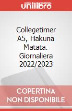 Collegetimer A5, Hakuna Matata. Giornaliera 2022/2023 articolo cartoleria