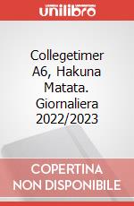 Collegetimer A6, Hakuna Matata. Giornaliera 2022/2023 articolo cartoleria