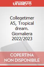 Collegetimer A5, Tropical dream. Giornaliera 2022/2023 articolo cartoleria