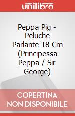 Peppa Pig - Peluche Parlante 18 Cm (Principessa Peppa / Sir George) articolo cartoleria di Giochi Preziosi