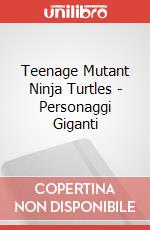 Teenage Mutant Ninja Turtles - Personaggi Giganti articolo cartoleria di Giochi Preziosi