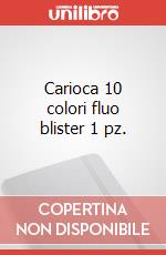 Carioca 10 colori fluo blister 1 pz. articolo cartoleria