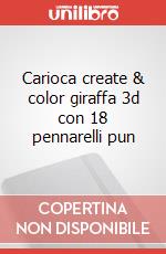 Carioca create & color giraffa 3d con 18 pennarelli pun articolo cartoleria