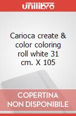 Carioca create & color coloring roll white 31 cm. X 105 articolo cartoleria