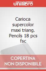 Carioca supercolor maxi triang. Pencils 18 pcs fsc