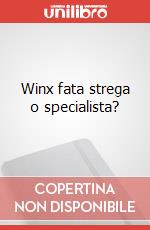 Winx fata strega o specialista? art vari a