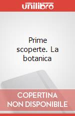 Prime scoperte. La botanica art vari a