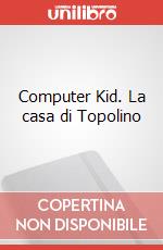 Computer Kid. La casa di Topolino art vari a