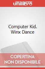 Computer Kid. Winx Dance art vari a