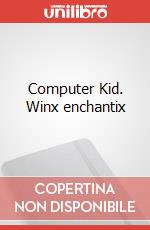 Computer Kid. Winx enchantix art vari a