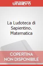 La Ludoteca di Sapientino. Matematica art vari a