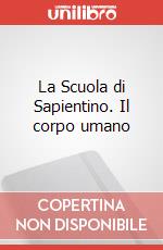 La Scuola di Sapientino. Il corpo umano art vari a