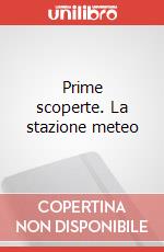 Prime scoperte. La stazione meteo art vari a