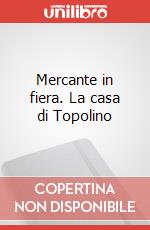 Mercante in fiera. La casa di Topolino art vari a