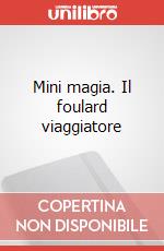 Mini magia. Il foulard viaggiatore art vari a