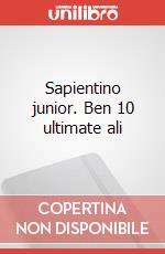 Sapientino junior. Ben 10 ultimate ali art vari a