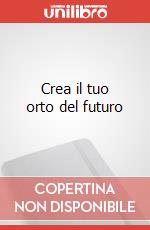 Crea il tuo orto del futuro art vari a