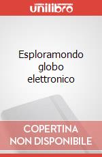 Esploramondo globo elettronico art vari a