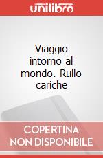 Viaggio intorno al mondo. Rullo cariche art vari a