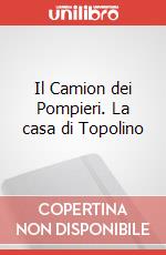Il Camion dei Pompieri. La casa di Topolino art vari a