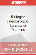 Il Magico caleidoscopio. La casa di Topolino art vari a