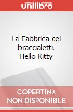 La Fabbrica dei braccialetti. Hello Kitty art vari a