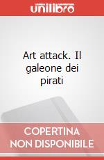 Art attack. Il galeone dei pirati art vari a