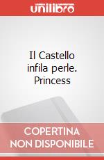 Il Castello infila perle. Princess art vari a