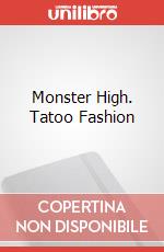 Monster High. Tatoo Fashion art vari a