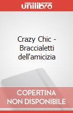 Crazy Chic - Braccialetti dell'amicizia art vari a
